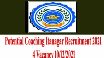 Potential Coaching Itanagar Recruitment 2021 – 4 Vacancy 10/12/2021