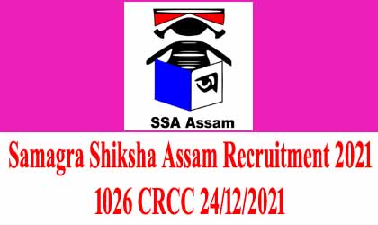 Samagra Shiksha Assam Recruitment 2021 – 1026 CRCC 24/12/2021