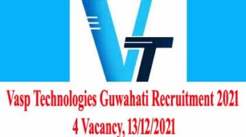 Vasp Technologies Guwahati Recruitment 2021 – 4 Vacancy, 13/12/2021