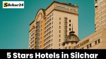 क्या आपको पता है कि Silchar में 5 Stars Hotels कौन कौन सी है? इस पोस्ट से जाने