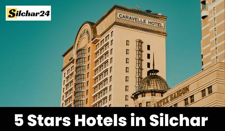 5 stars hotels in Silchar