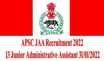 APSC JAA Recruitment 2022 – 13 Junior Administrative Assistant 31/01/2022