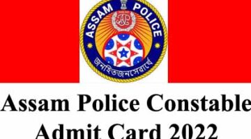 Assam Police Constable Admit Card 2022 – AB/ UB Constable 2134 Posts PST/ PET