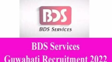 BDS Services Guwahati Recruitment 2022 – 25 Executive Vacancy, 05/02/2022