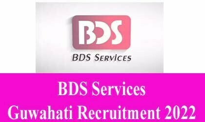 BDS Services Guwahati Recruitment 2022