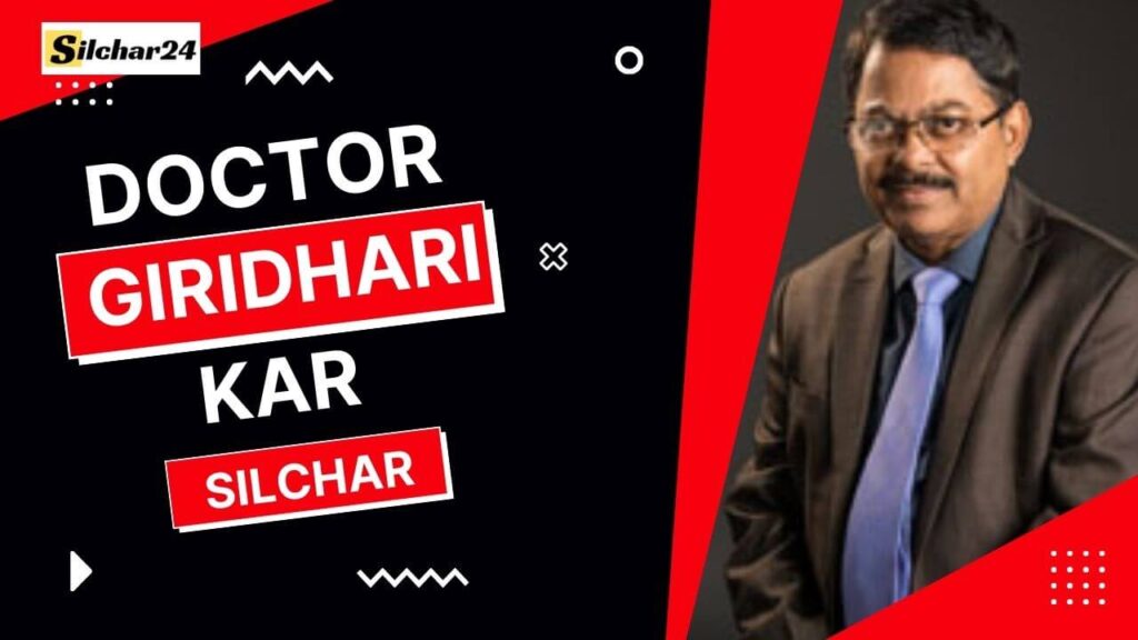 Dr Giridhari Kar Silchar