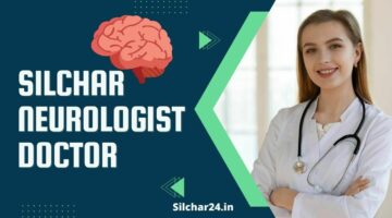 Silchar Neurologist Doctor | Nerve Specialist | Silchar Neurologist Doctor List