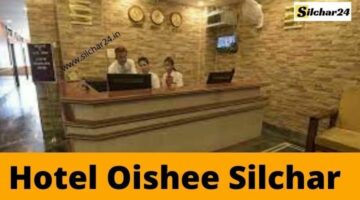 Hotel Oishee Silchar, Adress, contact Number, etc