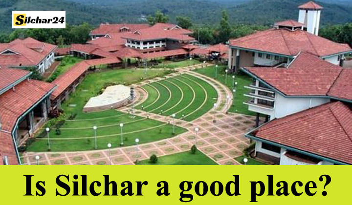 Is Silchar a good place