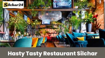 Hasty Tasty Restaurant Silchar के बारे में जाने पुरी जानकारी