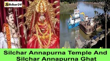 Silchar Annapurna Temple और Silchar Annapurna Ghat के बारे में जाने.