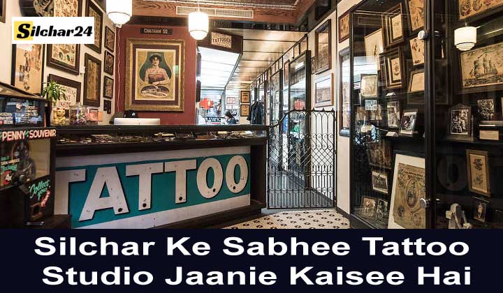 Silchar Ke Sabhee Tattoo Studio Jaanie Kaisee Hai