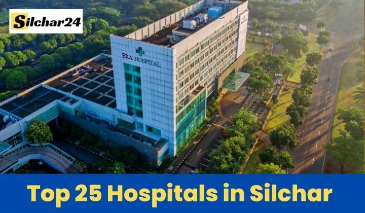 Top 25 Hospitals in Silchar