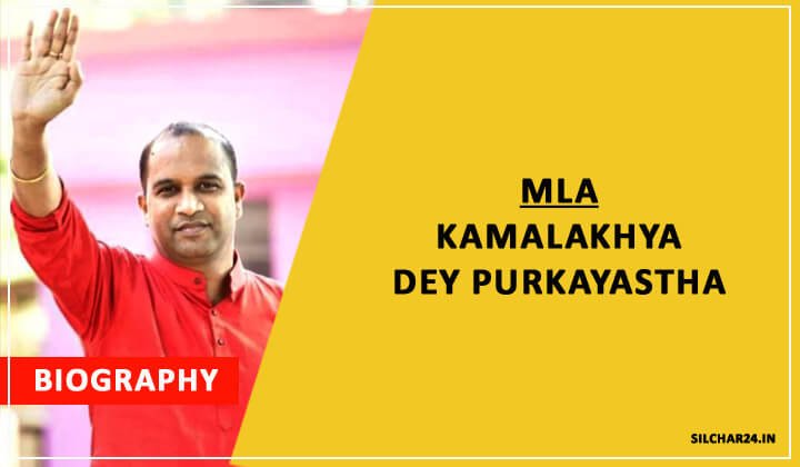 MLA-Kamalakhya Dey Purkayastha-BIOGRAPHY