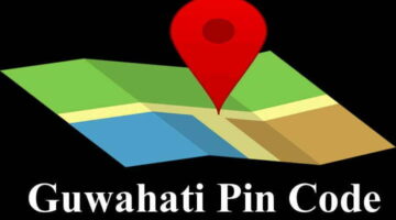 Guwahati Pin Code Number – Zip Code Guwahati, Guwahati Pin Code List