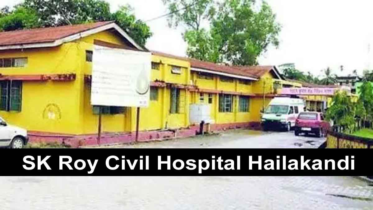 SK Roy Civil Hospital Hailakandi