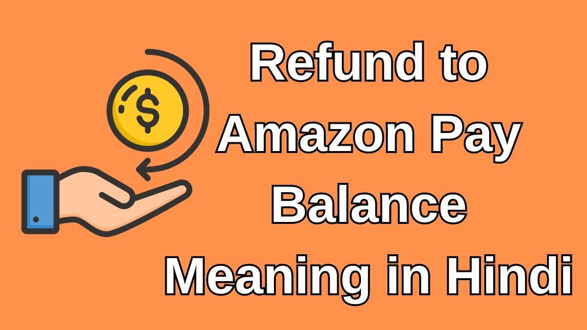 Refund to Amazon Pay Balance Meaning in Hindi